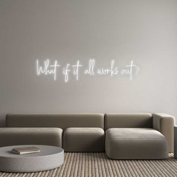 Custom Neon: What if it all...