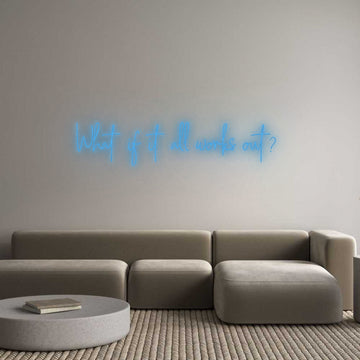 Custom Neon: What if it all...