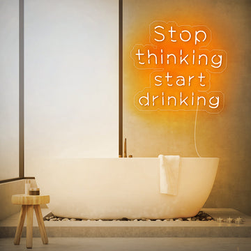 Stop Thinking Start Drinking