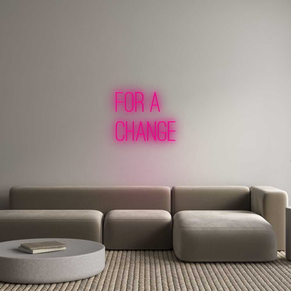 Custom Neon: For A
 Change