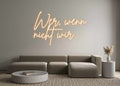 Neon Schriftzug Sign - Custom Neon: Wer, wenn nic... - SoNeon